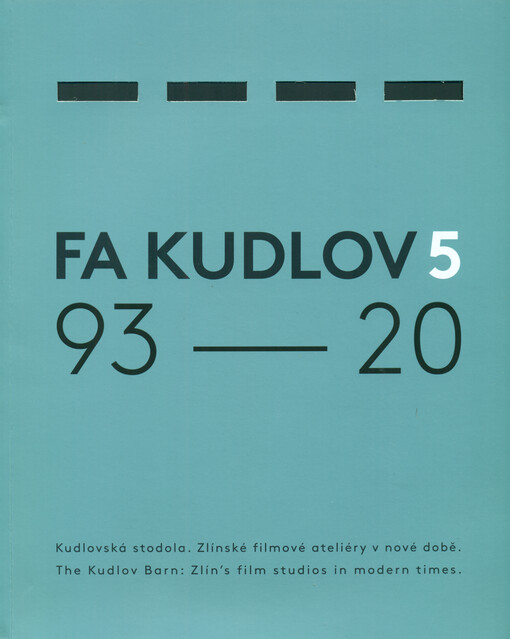 FA Kudlov 5, 93-20 : Kudlovská stodola : Zlínské filmové ateliéry v nové době = The Kudlov Barn : Zlín's film studios in modern times