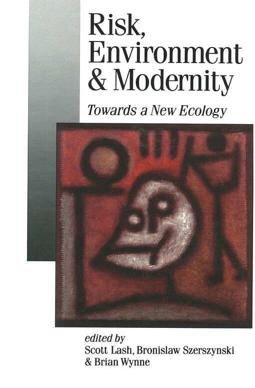 Risk, Environment and Modernity: Towards a New Ecology (Published in association with Theory, Culture & Society)