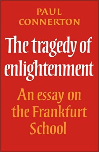 The Tragedy of Enlightenment: An Essay on the Frankfurt School (Cambridge Studies in the History and Theory of Politics)