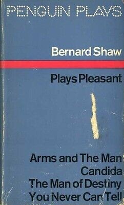 Plays Pleasant: Arms and The Man; Candida; The Man Of Destiny; You Can Never Tell (Definitive Text)