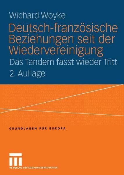 Deutsch-franzosische Beziehungen seit der Wiedervereinigung: Das Tandem fasst wieder Tritt (Grundlagen fur Europa) (German Edition)