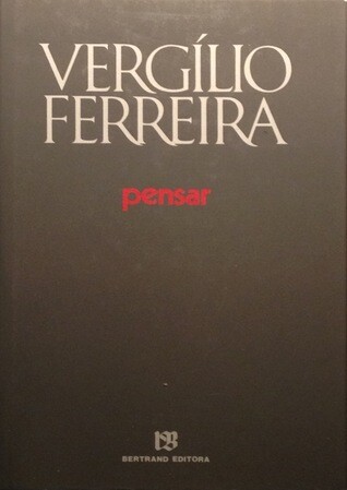 Pensar (Obras de Vergilio Ferreira) (Portuguese Edition)