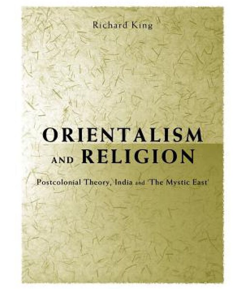 Orientalism and religion : postcolonial theory, India and 