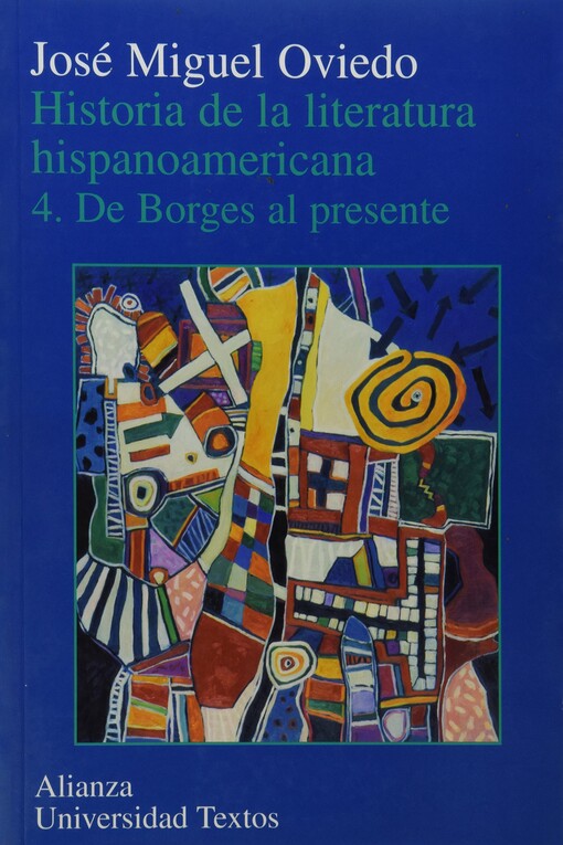 Historia de la literatura hispanoamericana/ History of the Spanish American Literature: De Borges al presente/ From Borges to the Present (Alianza ... Universidad Textos/ Alianza University Texts)