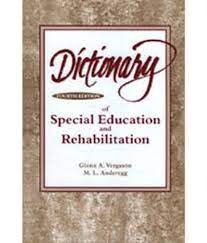 Dictionary of Special Education and Rehabilitation