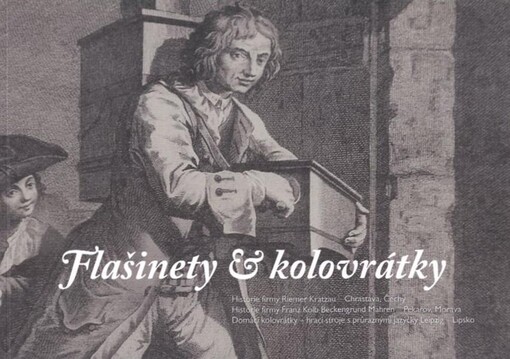 Flašinety & kolovrátky : historie firmy Riemer Kratzau - Chrastava, Čechy, historie firmy Franz Kolb Beckengrund Mähren - Pekařov, Morava, domácí kolovrátky - hrací stroje s průraznými jazýčky Leipzig - Lipsko