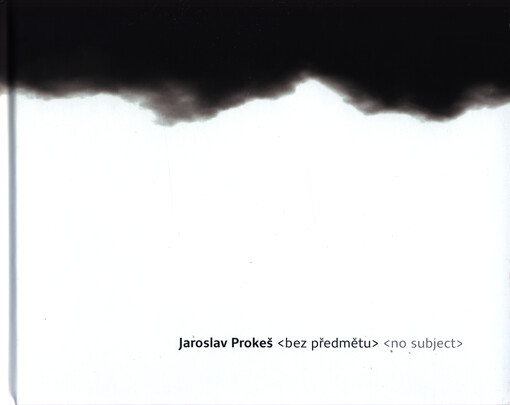 Jaroslav Prokeš : bez předmětu = no subject