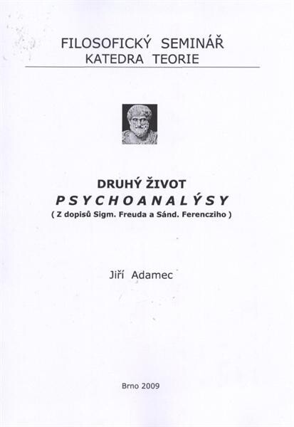 Druhý život psychoanalýsy: (z dopisů Sigm. Freuda a Sánd. Ferencziho)