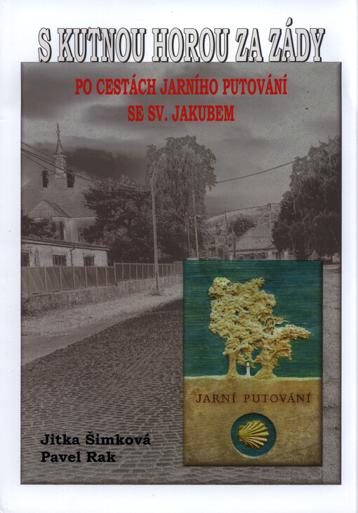 S Kutnou Horou za zády : po cestách jarního putování se sv. Jakubem