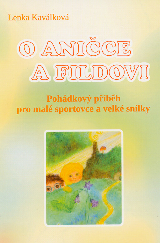 O Aničce a Fildovi : pohádkový příběh pro malé sportovce a velké snílky