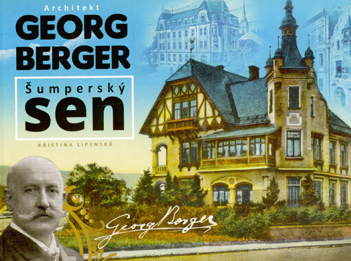 Architekt Georg Berger : šumperský sen