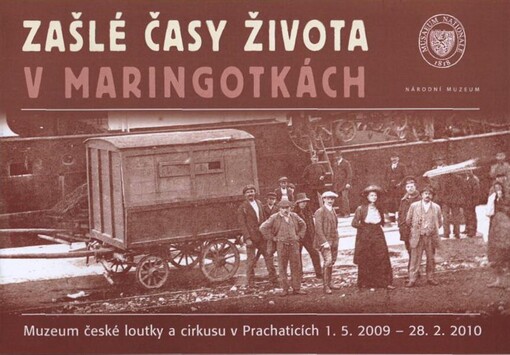 Zašlé časy života v maringotkách : Muzeum české loutky a cirkusu v Prachaticích 1.5.2009-28.2.2010