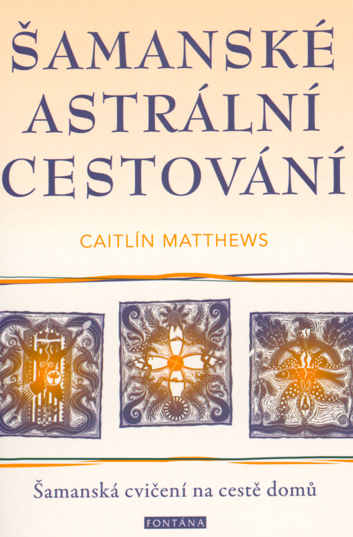Šamanské astrální cestování : šamanská cvičení na cestě domů