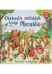 Orchestr zvířátek hraje Mozarta  (odkaz v elektronickém katalogu)