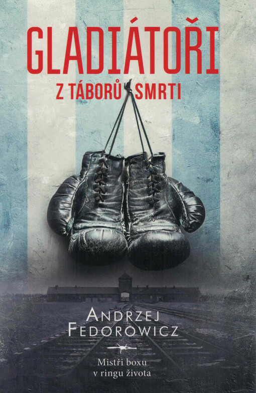 Gladiátoři z táborů smrti