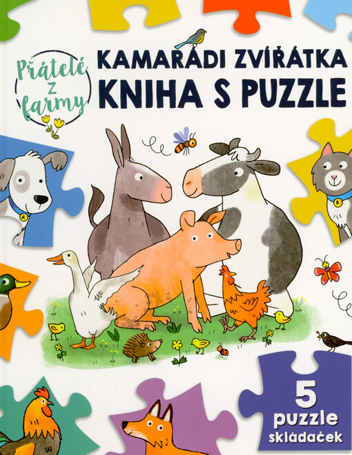 Přátelé z farmy. Kamarádi zvířátka : kniha s puzzle : 5 puzzle skládaček