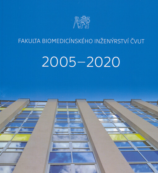 Fakulta biomedicínského inženýrství ČVUT : 2005-2020