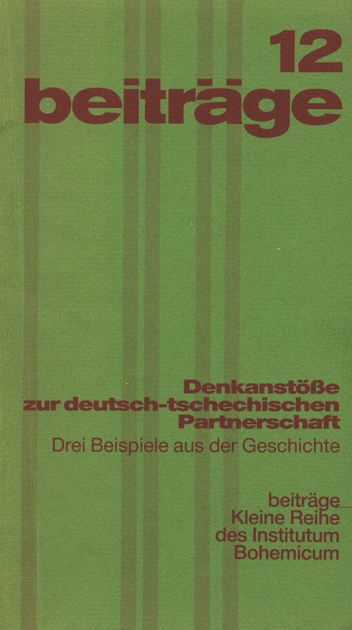Denkanstöße zur deutsch-tschechischen Partnerschaft : Drei Beispiele aus der Geschichte