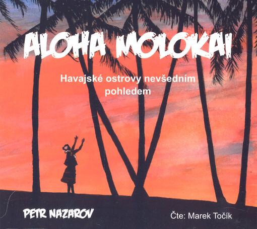 Aloha Molokai : Havajské ostrovy nevšedním pohledem