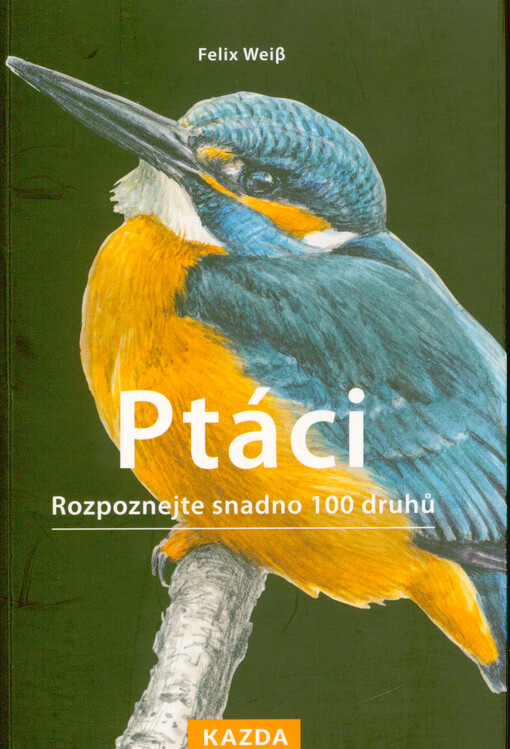 Ptáci : rozpoznejte snadno 100 druhů
