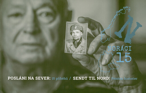 Noráci 15 : posláni na sever : 15 příběhů = sendt til nord : femten historier