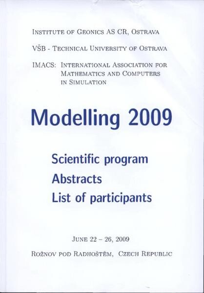 Modelling 2009 : June 22-26, 2009, Rožnov pod Radhoštěm, Czech Republic : scientific program, abstracts, list of participants