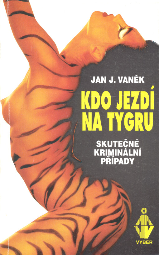 Kdo jezdí na tygru : Skutečné kriminální případy