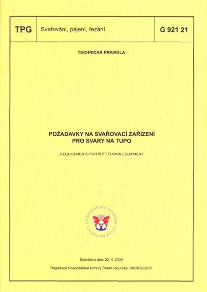 Požadavky na svařovací zařízení pro svary na tupo = Requirements for butt fusion equipment : TPG G 921 21 : technická pravidla schválená dne 22.4.2009