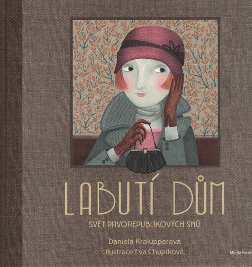 Labutí dům : svět prvorepublikových snů