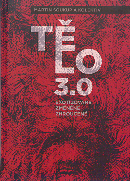 Tělo 3.0: exotizované, změněné, zhroucené