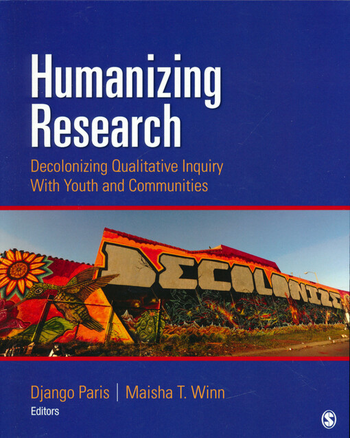 Humanizing research : decolonizing qualitative inquiry with youth and communities