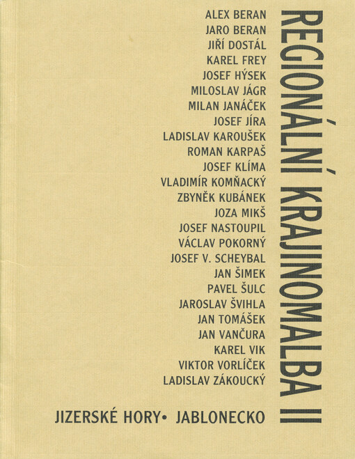 Regionální krajinomalba II : Jizerské hory, Jablonecko : Alex Beran, Jaro Beran, Jiří Dostál, Karel Frey, Josef Hýsek, Miloslav Jágr, Milan Janáček, Josef Jíra, Ladislav Karoušek, Roman Karpaš, Josef Klíma, Vladimír Komňacký, Zbyněk Kubánek, Joza Mikš, Jo