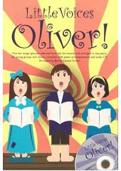 Oliver! : Five fun songs specially selected from the hit musical and arranged in two-parts for young groups and choirs, complete with piano accompaniment and audio CD  (odkaz v elektronickém katalogu)