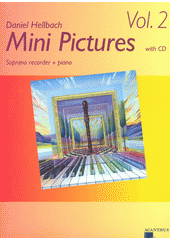 Mini pictures : Soprano recorder + piano. Vol. 2  (odkaz v elektronickém katalogu)