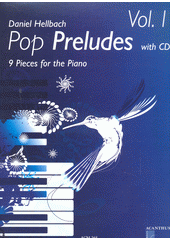 Pop Preludes : 9 Pieces for the Piano. Vol. 1  (odkaz v elektronickém katalogu)