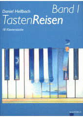 Tasten Reisen : 18 Klavierstücke. Band I  (odkaz v elektronickém katalogu)