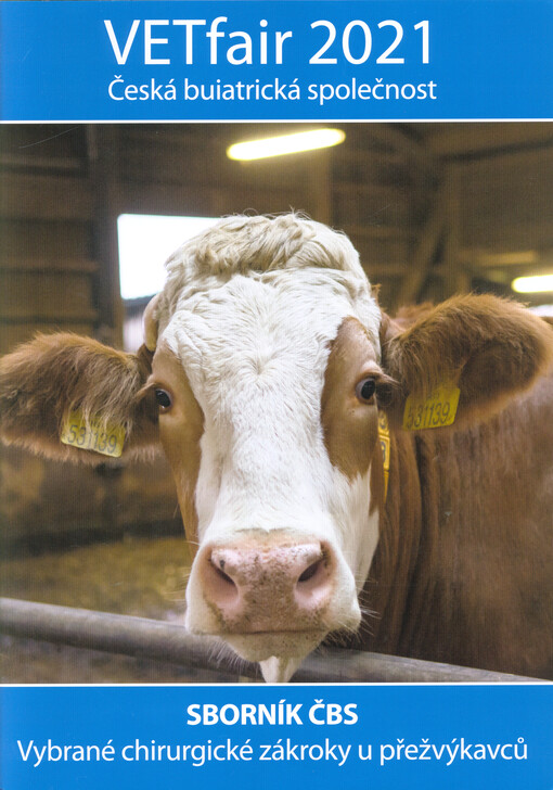 Vybrané chirurgické zákroky u přežvýkavců : sborník ČBS : VETfair 2021