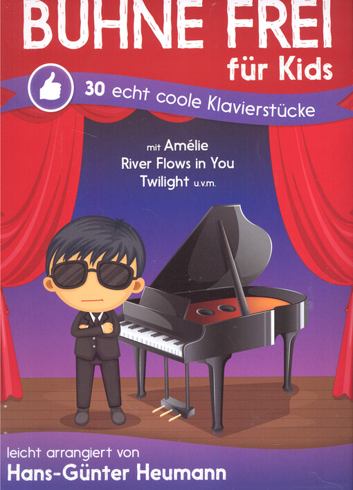 Bühne Frei für Kids : 30 echt coole Klavierstücke