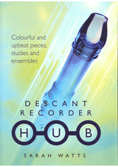 Descant Recorder Hub  (odkaz v elektronickém katalogu)