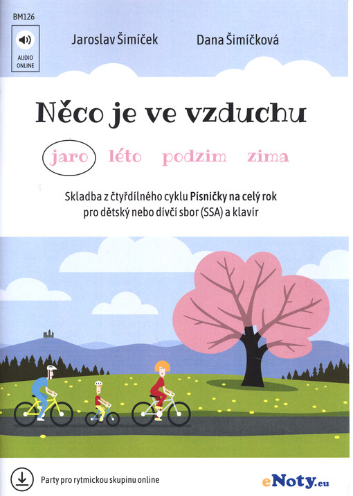 Něco je ve vzduchu : jaro : Skladba z čtyřdílného cyklu Písničky na celý rok pro dětský nebo dívčí sbor (SSA) a klavír