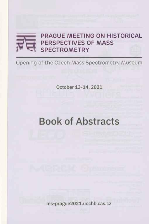 Prague Meeting on Historical Perspectives of Mass Spectrometry : opening of the Czech Mass Spectrometry Museum : October 13-14, 2021 : book of abstracts
