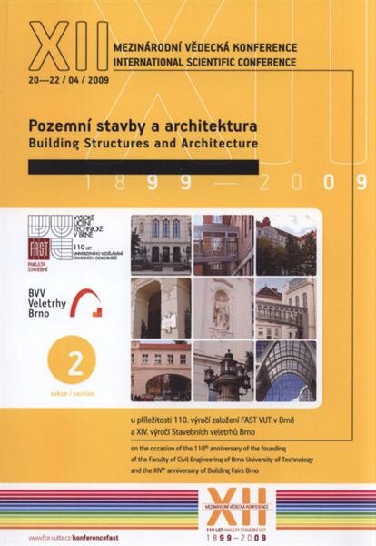 XII. mezinárodní vědecká konference : u příležitosti 110. výročí založení FAST VUT v Brně a XIV. výročí založení Stavebních veletrhů Brno : sborník příspěvků : 20.-22. duben 2009. Sekce 2, Pozemní stavby a architektura = XIIth international scientific con