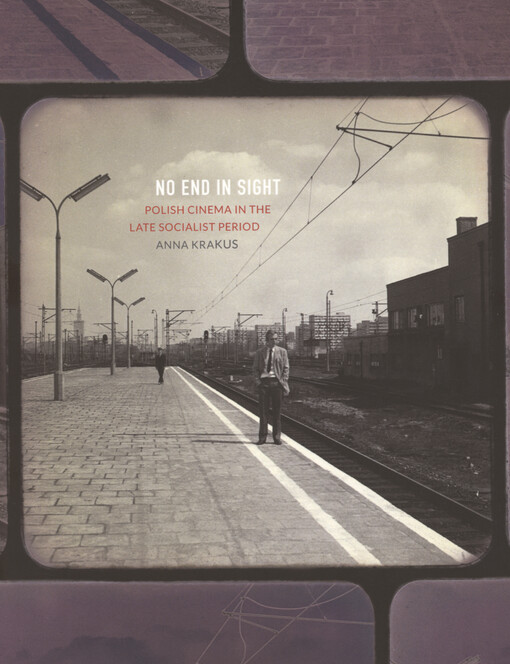 No end in sight : Polish cinema in the late socialist period