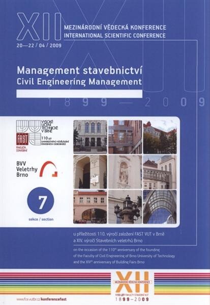 XII. mezinárodní vědecká konference : u příležitosti 110. výročí založení FAST VUT v Brně a XIV. výročí založení Stavebních veletrhů Brno : sborník příspěvků : 20.-22. duben 2009. Sekce 7, Management stavebnictví = XIIth international scientific conferenc