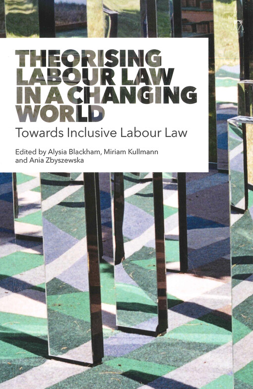Theorising labour law in a changing world : towards inclusive labour law