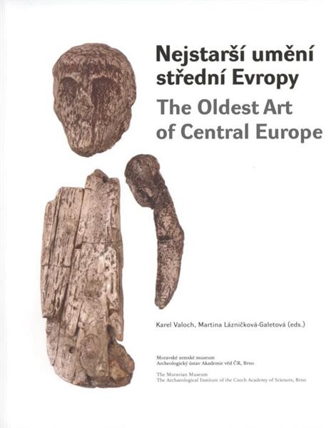 Nejstarší umění střední Evropy : první mezinárodní výstava originálů paleolitického umění = The oldest art of Central Europe : the first international exhibition of original art from the palaeolithic
