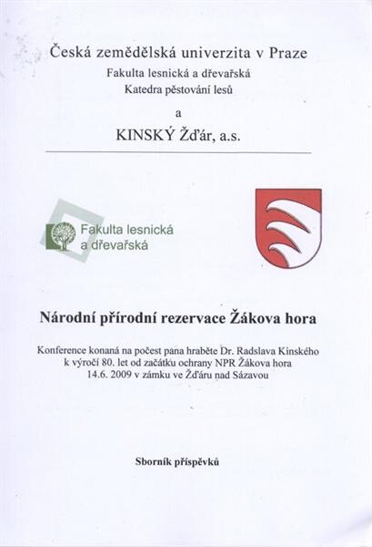 Národní přírodní rezervace Žákova hora: konference konaná na počest pana hraběte Dr. Radslava Kinského k výročí 80. let od začátku ochrany NPR Žákova hora 14.6.2009 v zámku ve Žďáru nad Sázavou : sborník příspěvků
