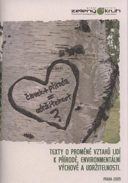 Člověk + příroda = udržitelnost? : texty o proměně vztahů lidí k přírodě, environmentální výchově a udržitelnosti