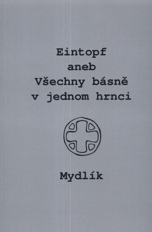 Eintopf, aneb, Všechny básně v jednom hrnci