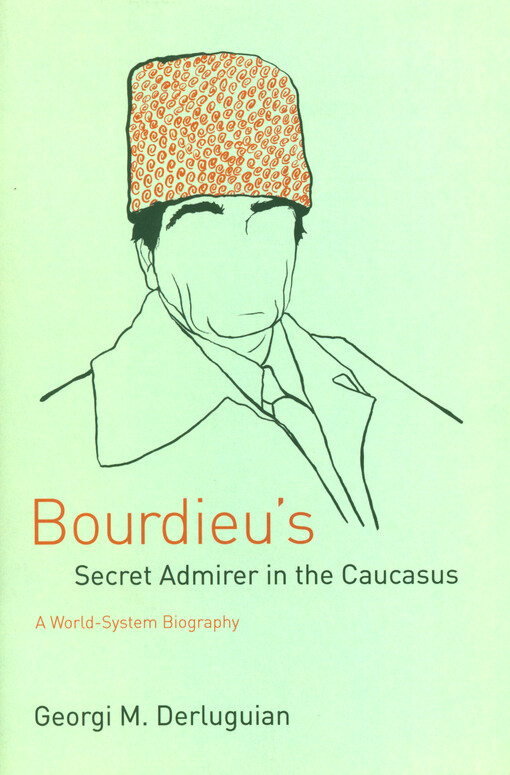 Bourdieu's secret admirer in the Caucasus : a world-system biography